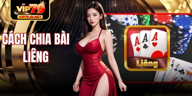 Cách Chia Bài Liêng Theo Trình Tự Phổ Biến Hiện Nay