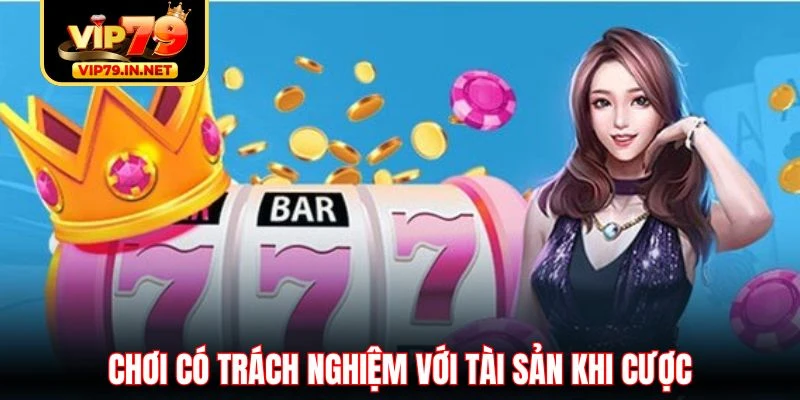 Chơi có trách nghiệm với tài sản khi cược