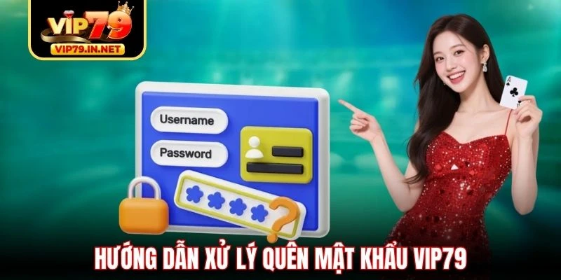 Hướng dẫn xử lý quên mật khẩu VIP79