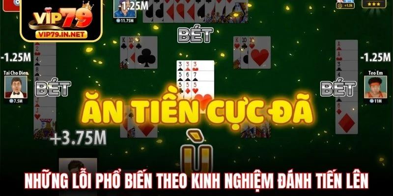 Những lỗi phổ biến theo kinh nghiệm đánh Tiến Lên