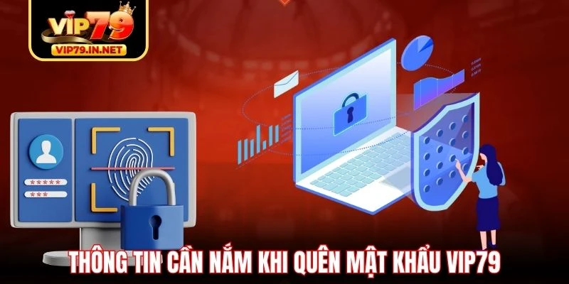 Thông tin cần nắm khi quên mật khẩu VIP79